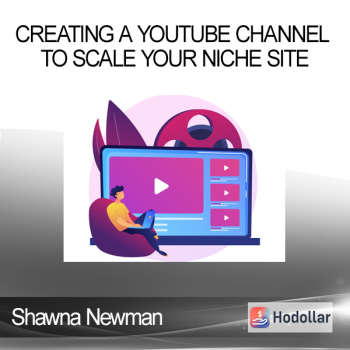 Shawna Newman - Creating A YouTube Channel To Scale Your Niche Site