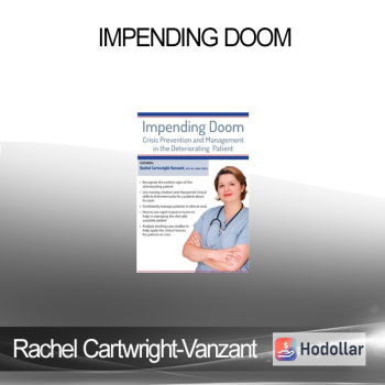Rachel Cartwright-Vanzant - Impending Doom: Crisis Prevention and Management in the Deteriorating Patient