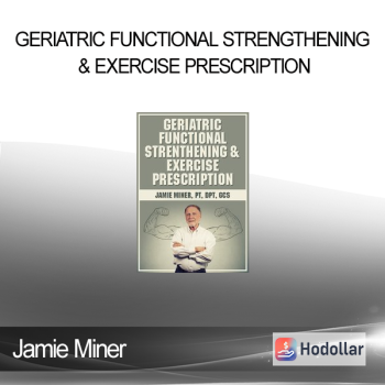 Jamie Miner - Geriatric Functional Strengthening & Exercise Prescription