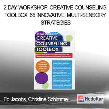 Ed Jacobs Christine Schimmel - 2 Day Workshop: Creative Counseling Toolbox: 65 Innovative Multi-Sensory Strategies to Make Therapy More Impactful Memorable and Effective!