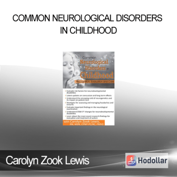 Carolyn Zook Lewis - Common Neurological Disorders in Childhood: Recognition Evaluation and Care