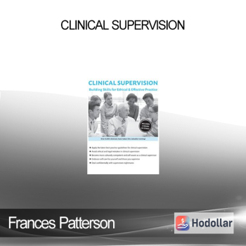Frances Patterson - Clinical Supervision: Building Skills for Ethical & Effective Practice