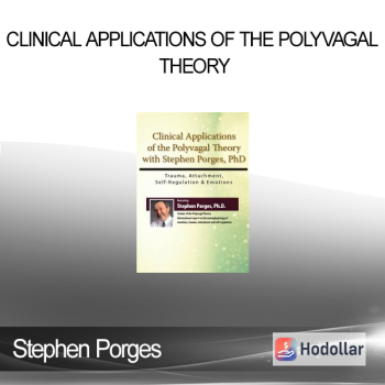 Stephen Porges - Clinical Applications of the Polyvagal Theory with Stephen Porges PhD: Trauma Attachment Self-Regulation & Emotions