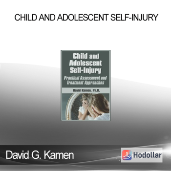 David G. Kamen - Child and Adolescent Self-Injury: Practical Assessment and Treatment Approaches