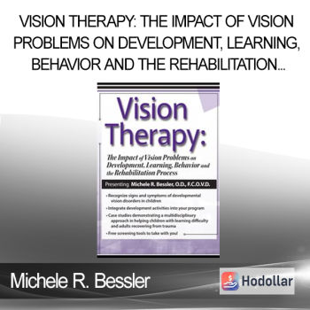 Michele R. Bessler - Vision Therapy: The Impact of Vision Problems on Development Learning Behavior and the Rehabilitation Process