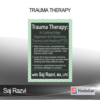 Saj Razvi - Trauma Therapy: A Cutting-Edge Approach for Resolving Trauma & Healing PTSD