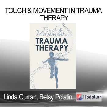 Linda Curran Betsy Polatin - Touch & Movement in Trauma Therapy