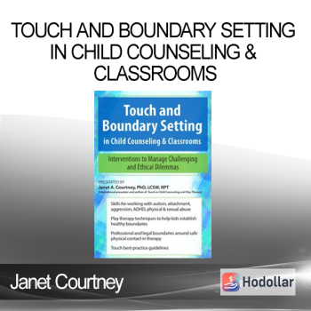 Janet Courtney - Touch and Boundary Setting in Child Counseling & Classrooms: Interventions to Manage Challenging and Ethical Dilemmas