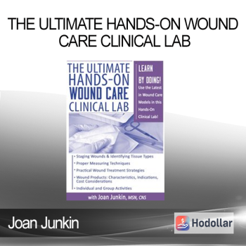 Joan Junkin - The Ultimate Hands-On Wound Care Clinical Lab