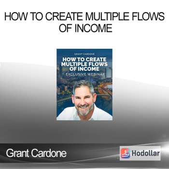 Grant Cardone - How to Create Multiple Flows of Income