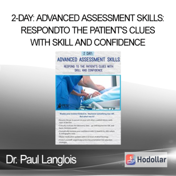Dr. Paul Langlois - 2-Day: Advanced Assessment Skills: Respond to the Patient's Clues with Skill and Confidence