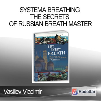 Vasiliev Vladimir - Systema Breathing - The Secrets Of Russian Breath Master