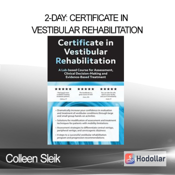 Colleen Sleik - 2-Day: Certificate in Vestibular Rehabilitation: A Lab-Based Course for Assessment Clinical Decision-Making and Evidence-Based Treatment