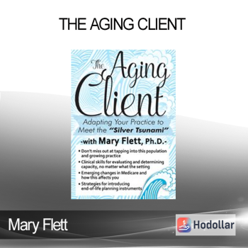 Mary Flett - The Aging Client: Adapting Your Practice to Meet the Silver Tsunami