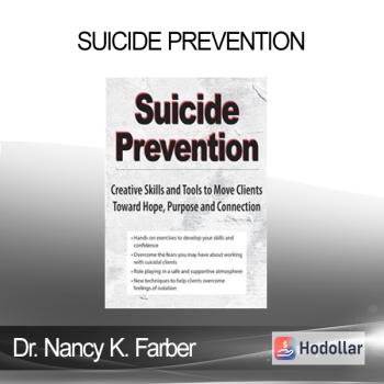 Dr. Nancy K. Farber - Suicide Prevention: Creative Skills and Tools to Move Clients Toward Hope Purpose and Connection