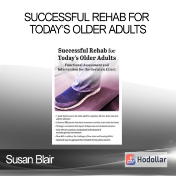 Susan Blair - Successful Rehab for Today’s Older Adults: Functional Assessment and Intervention for the Geriatric Client
