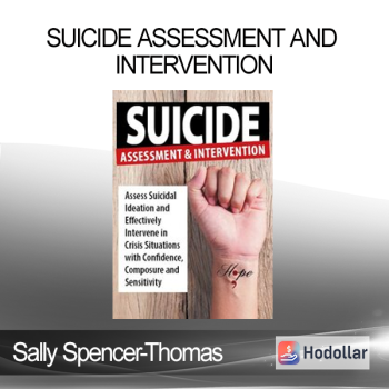 Sally Spencer-Thomas - Suicide Assessment and Intervention: Assess Suicidal Ideation and Effectively Intervene in Crisis Situations with Confidence Composure and Sensitivity