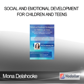 Mona Delahooke - Social and Emotional Development for Children and Teens: Mind-Body Strategies to Improve Challenging Behaviors Self-Regulation and Stress