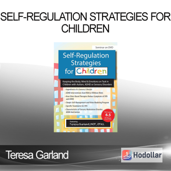 Teresa Garland - Self-Regulation Strategies for Children: Keeping the Body Mind & Emotions on Task in Children with Autism ADHD or Sensory Disorders