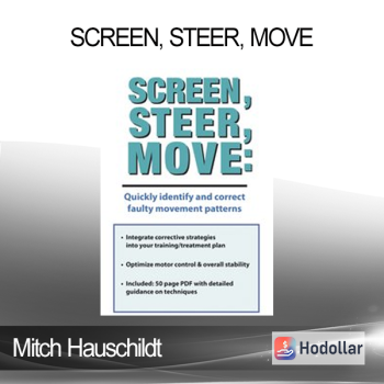 Mitch Hauschildt - Screen Steer Move: Quickly Identify and Correct Faulty Movement Patterns