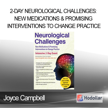Joyce Campbell - 2-Day Neurological Challenges: New Medications & Promising Interventions to Change Practice