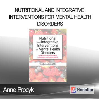 Anne Procyk - Nutritional and Integrative Interventions for Mental Health Disorders: Non-Pharmaceutical Interventions for Depression Anxiety Bipolar & ADHD