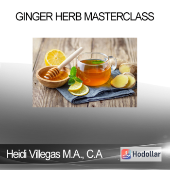 Heidi Villegas M.A. C.A - Ginger Herb Masterclass