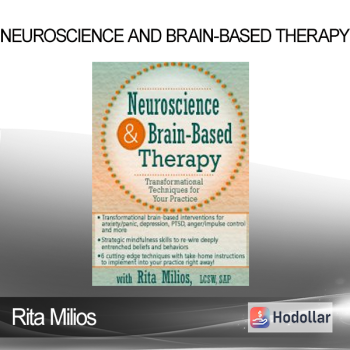 Rita Milios - Neuroscience and Brain-Based Therapy: Transformational Techniques for Your Practice