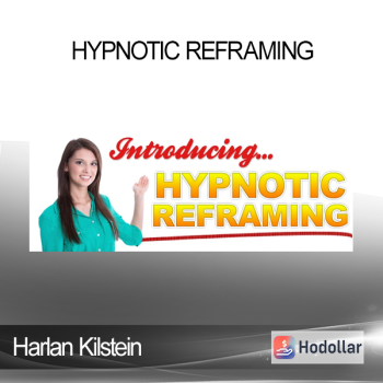 Harlan Kilstein - Hypnotic Reframing