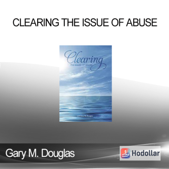 Gary M. Douglas - Clearing The Issue Of Abuse