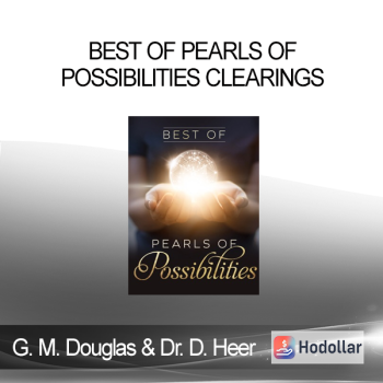 Gary M. Douglas & Dr. Dain Heer - Best of Pearls of Possibilities Clearings