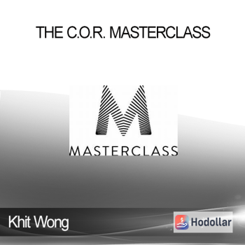 Khit Wong - The C.O.R. MASTERCLASS
