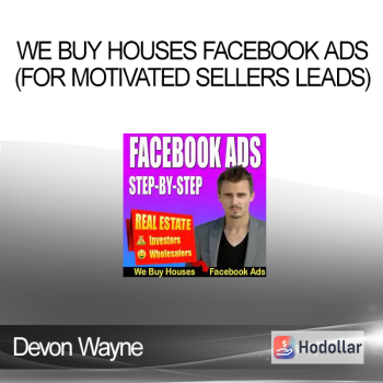 Devon Wayne - We Buy Houses Facebook Ads (for Motivated Sellers Leads)