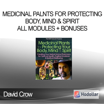 David Crow - Medicinal palnts for Protecting Body, Mind & Spirit - All Modules + Bonuses