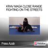 Krav Maga Close Range Fighting On The Streets by Frass Azab