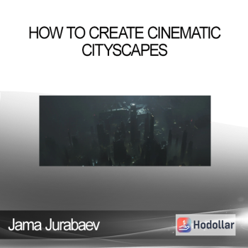 Jama Jurabaev - How To Create Cinematic Cityscapes