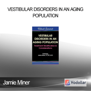 Jamie Miner - Vestibular Disorders in an Aging Population: Treatment Modification & Considerations