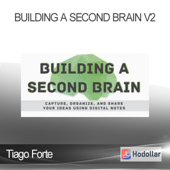 Tiago Forte - Building A Second Brain V2