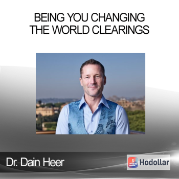 Dr. Dain Heer - Being You Changing the World Clearings
