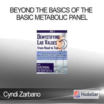 Cyndi Zarbano - Beyond the Basics of the Basic Metabolic Panel: Understanding Life-Threatening Electrolyte Levels