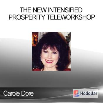 Carole Dore - The NEW Intensified Prosperity TeleWorkshop