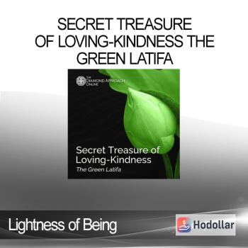 Lightness of Being - Secret Treasure of Loving-Kindness The Green Latifa
