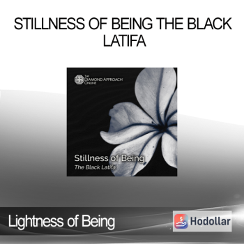 Lightness of Being - Stillness of Being The Black Latifa