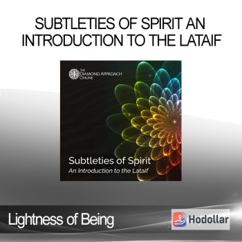 Lightness of Being - Subtleties of Spirit An Introduction to the Lataif