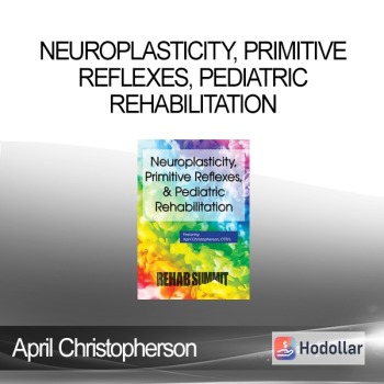 April Christopherson - Neuroplasticity, Primitive Reflexes, Pediatric Rehabilitation