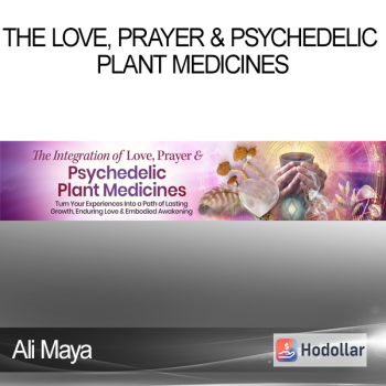 Ali Maya - The Love Prayer & Psychedelic Plant Medicines