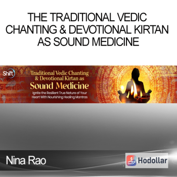 Nina Rao - The Traditional Vedic Chanting & Devotional Kirtan as Sound Medicine