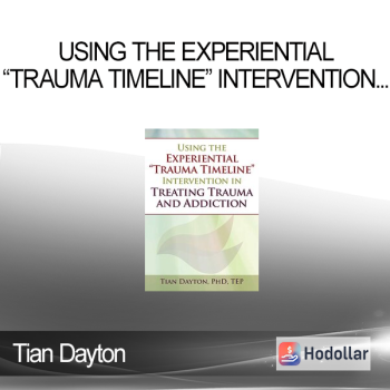Tian Dayton - Using the Experiential “Trauma Timeline” Intervention in Treating Trauma and Addiction