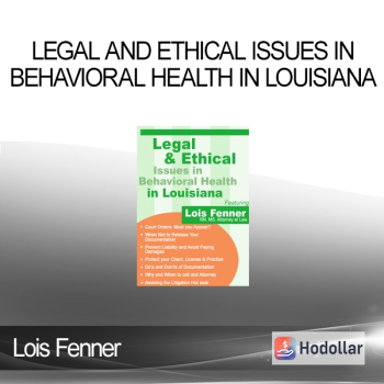 Lois Fenner - Legal and Ethical Issues in Behavioral Health in Louisiana
