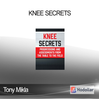 Tony Mikla - Knee Secrets: Progressions and Assessments from the Table to the Field